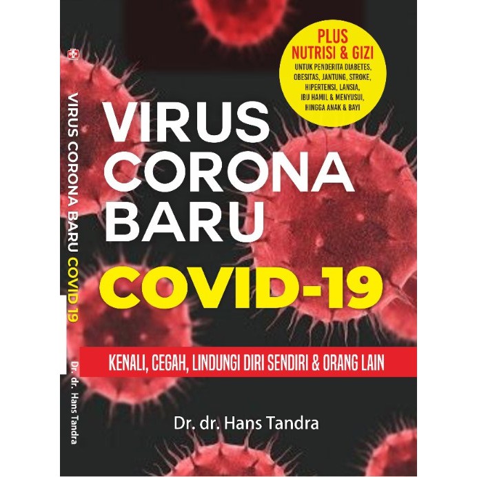 Virus Corona Baru Covid-19 : Kenali, Cegah, Lindungi Diri Sendiri & Orang Lain