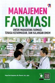 Manajemen Farmasi ; Untuk Mahasiswa Farmasi, Tenaga Kefarmasian & Kalangan Umum