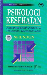Psikologi Kesehatan ; Pengantar Untuk Perawat  Profesional Kesehatan Lain Edisi 2