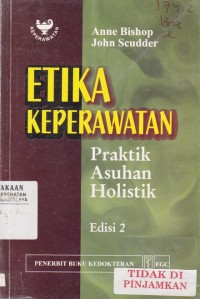 Etika Keperawatan Praktik Asuhan Holistik