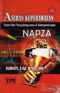 Asuhan Keperawatan ; Pada Klien Penyalahgunaan dan Ketergantungan Napza (3)