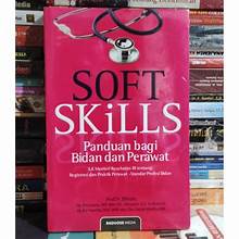 Soft Skills; Panduan Bagi Bidan Dan Perawat