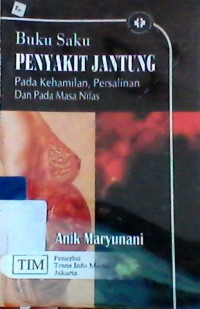 Buku Saku Penyakit Jantung ; Pada Kehamilan, Persalinan & Pada Masa Nifas