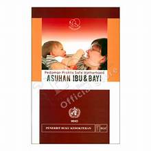 Pedoman praktis Safe Motherhood Perawatan Ibu & Bayi; Pedoman Praktis