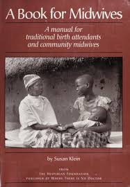 A Book For Midwives ; A Manual For Traditional BIrth Attendants & Community Midwives