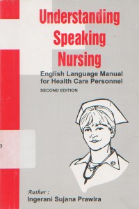 Understanding Speaking Nursing: English Language Manual For Health Care Personnel