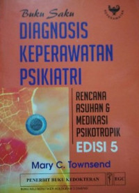 Buku Saku Diagnosa Keperawatan Psikiatri: Rencana Asuhan & Medikasi Psioterapik