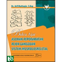 BUKU AJAR; ASUHAN KEPERAWATAN KLIEN GANGGUAN SISTEM MUSKULOSKELETAL (1)