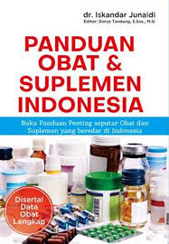 Panduan Obat & Suplemen Indonesia; Buku Panduan Pemting Seputar Obat & Suplemen Yang Beredar Di Indonesia