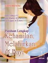 Panduan Lengkap Kehamilan, Melahirkan, & Bayi Edisi Revisi
