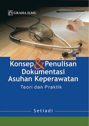 Konsep & Penulisan Dokumentasi Asuhan Keperawatan Teori dan Praktik
