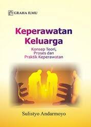 Keperawatan Keluarga Konsep Teori, Proses dan Praktik Keperawatan
