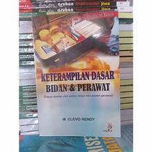 Keterampilan Dasar Bidan & Perawat (Dapat dipakai oleh sisten bidan dan asisten perawat