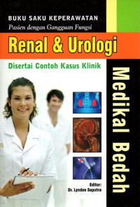 Buku Saku Keperawatan Pasien dengan Gangguan Fungsi Renal & Urologi;Disertai contoh Kasus Klinik