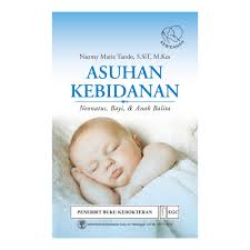 ASUHAN NEONATUS BAYI & BALITA UNTUK KEPERAWATAN & KEBIDANAN