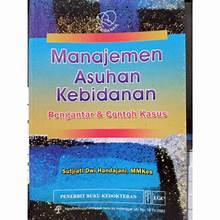 Manajemen Asuhan Kebidanan; Pengantar &  Contoh Kasus