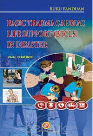BUKU PANDUAN ; BASIC TRAUMA CARDIAC LIFE SUPPORT (BTCLS) IN DISASTER