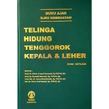 Buku Ajar Ilmu Kesehatan; Telinga Hidung Tenggorok Kepala & Leher Ed 3