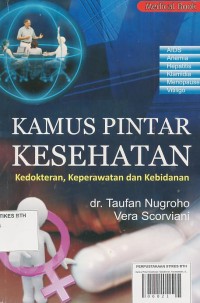 Kamus Pintar Kesehatan; Kedokteran, Keperawatan Dan Kebidanan (2)