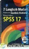 7 Langkah Mudah Melakukan Analisis Statistik Menggunakan SPSS 17